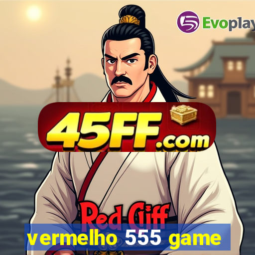 vermelho 555 game